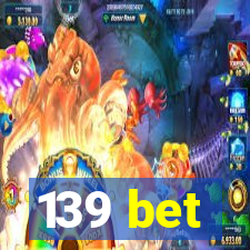 139 bet